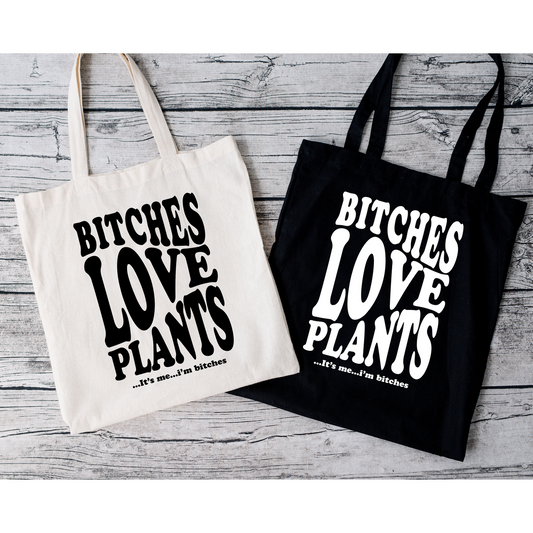 Bitches Love Plants - 8oz Canvas Bag